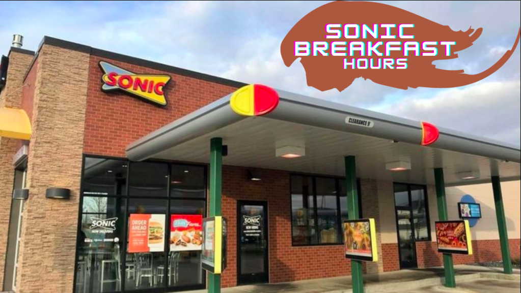 Sonic Breakfast Hours: Opening And Closing Hours, Menu & Prices