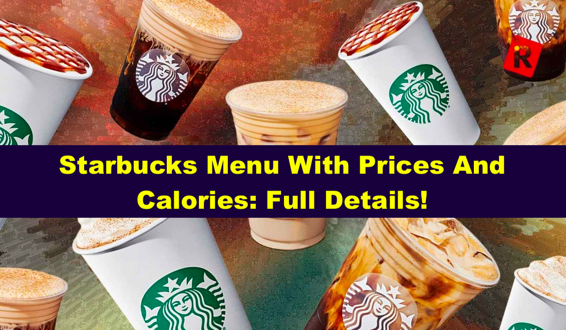 Starbucks Menu With Prices And Calories: Full Details!
