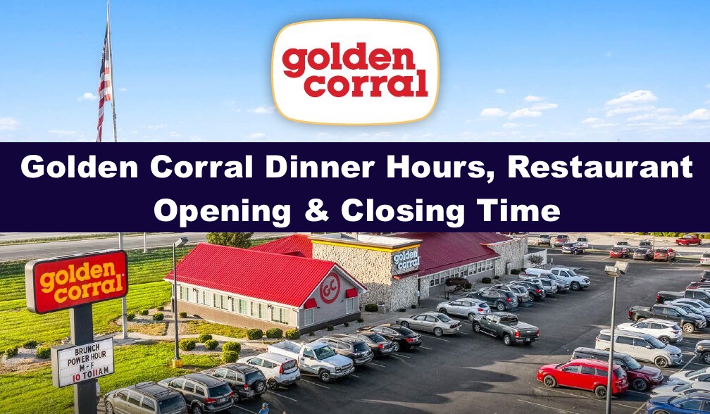 Golden Corral Dinner Hours, Restaurant Opening & Closing Time