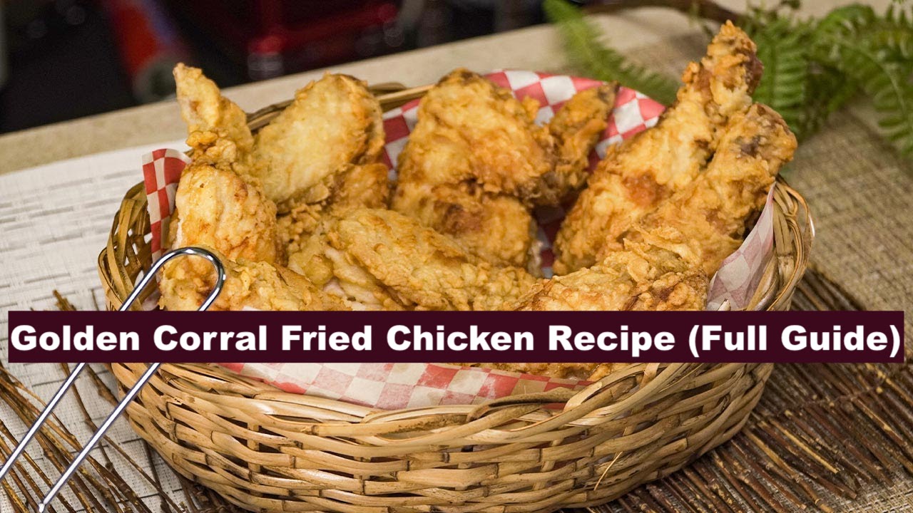 Golden Corral Fried Chicken Recipe (Full Guide)
