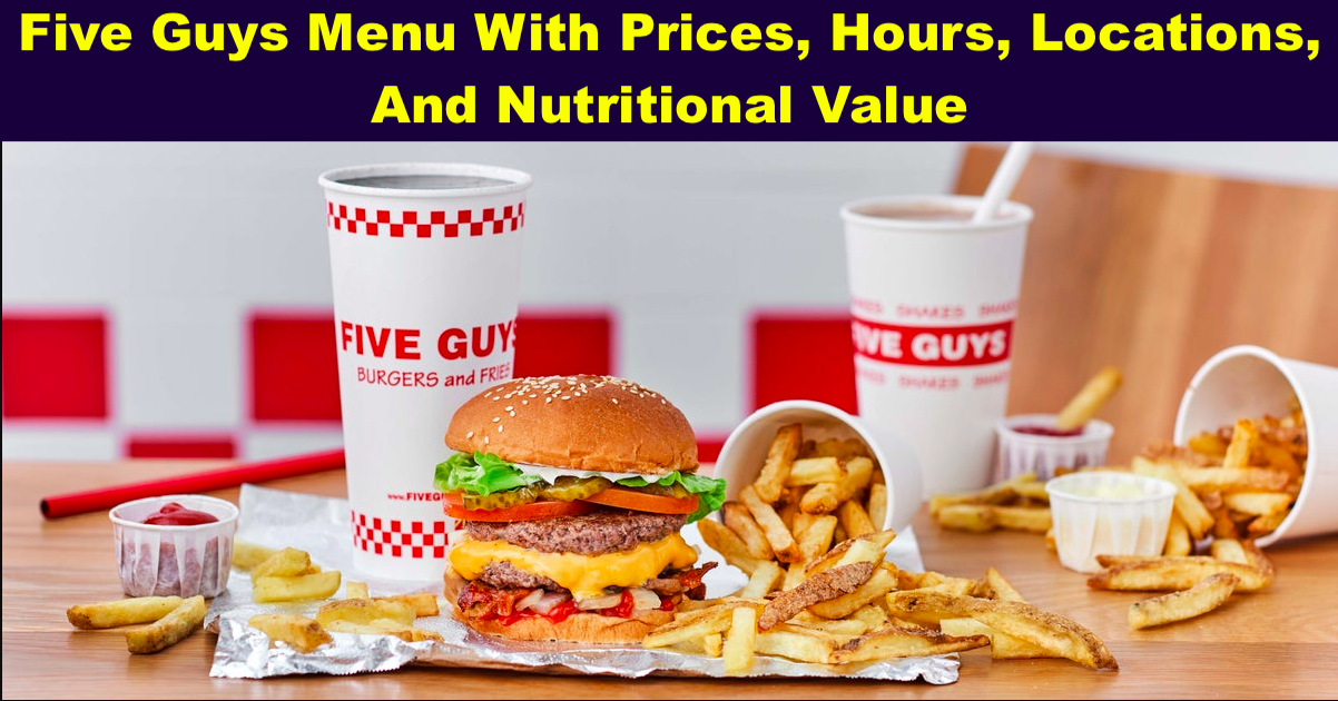 Five Guys Menu With Prices, Hours, Locations, And Nutritional Value