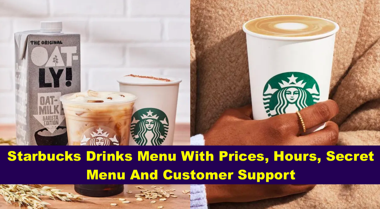Starbucks Drinks Menu With Prices, Hours, Secret Menu And Customer Support
